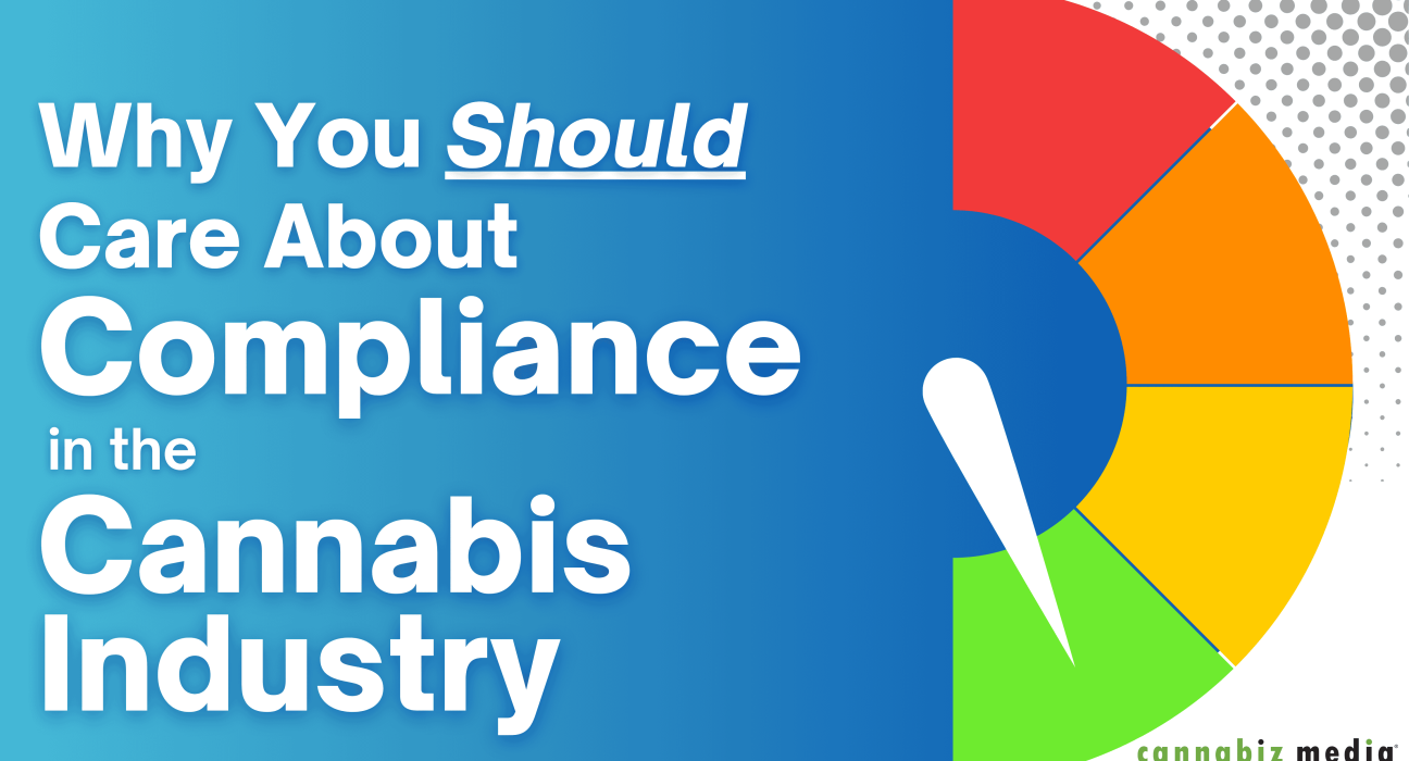 Why You Should Care About Compliance in the Cannabis Industry